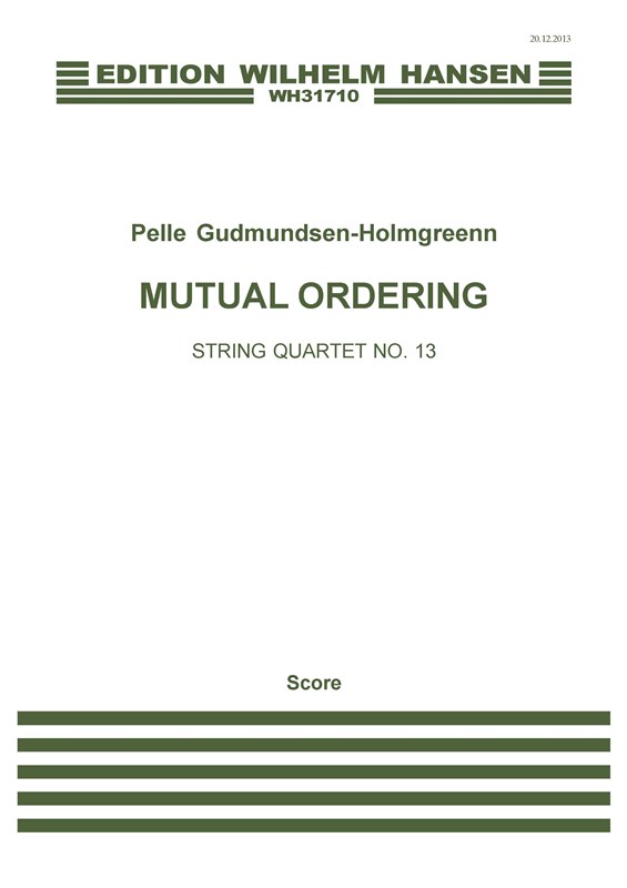Pelle Gudmundsen-Holmgreen: String Quartet No. 13 'Mutual Ordering' (Score)