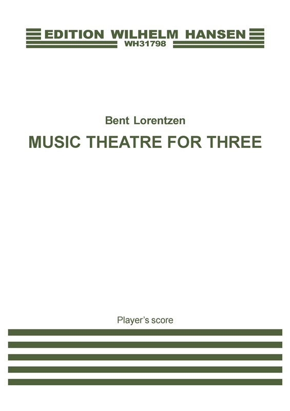Bent Lorentzen: Music Theatre For Three