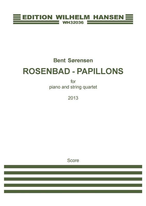 Bent Sørensen: Rosenbad - Papillons (Score)