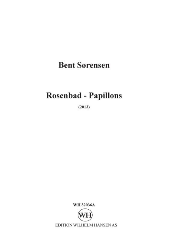 Bent Sørensen: Rosenbad - Papillons (Parts)