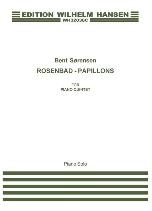 Bent Sørensen: Rosenbad - Papillons (Piano Solo)