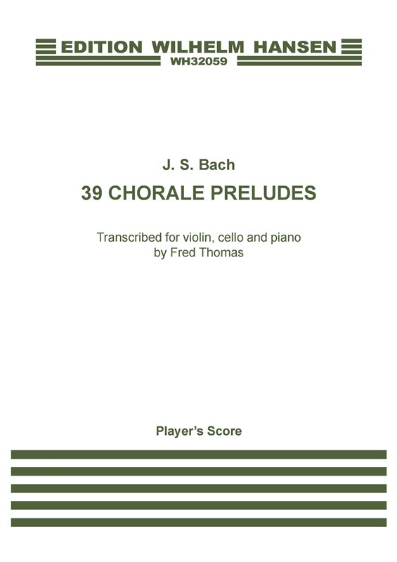 J.S. Bach: 39 Chorale Preludes Transcribed by Fred Thomas (Player's Score)