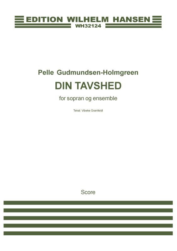 Pelle Gudmundsen-Holmgreen: Din Tavshed/Your Silence (Score)