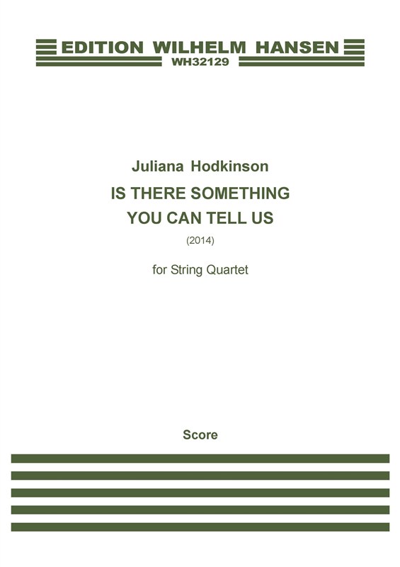 Juliana Hodkinson: Is There Something You Can Tell Us (Score)