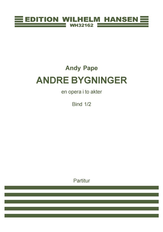 Andy Pape: Andre Bygninger - En Opera i 2 Akter (Score)