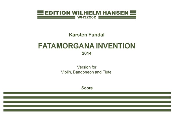 Karsten Fundal: Fatamorgana Invention (Version 2014) (Score)
