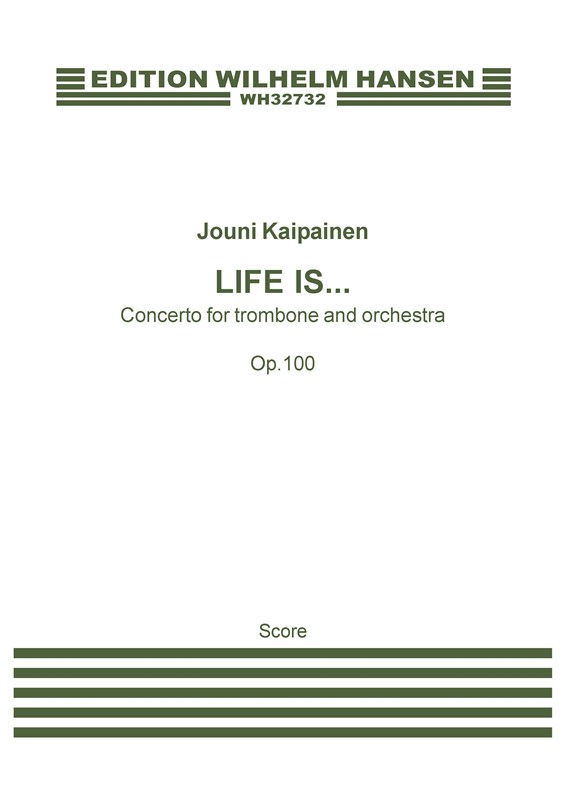 Jouni Kaipainen: 'Life Is...' - Concerto For Trombone And Orchestra Op. 100 (Score)