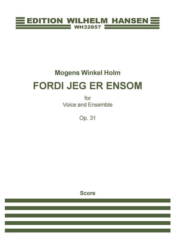 Mogens Winkel Holm: Fordi Jeg Er Ensom Op.31 (Score)