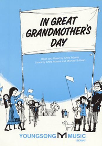 Chris Adams: In Great Grandmother?s Day (Script)