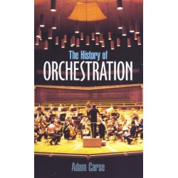 Adam Carse: The History Of Orchestration