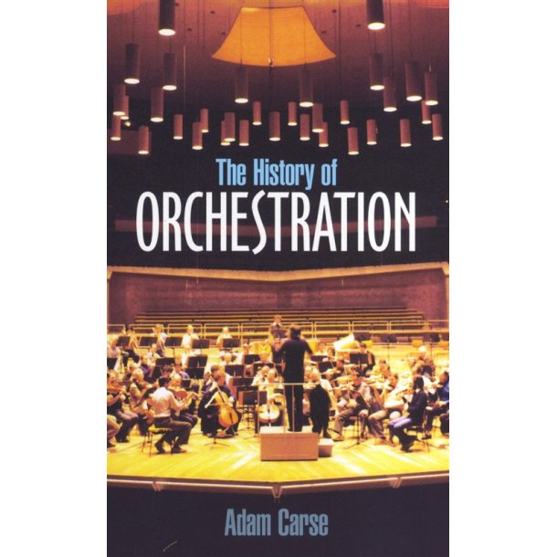 Adam Carse: The History Of Orchestration