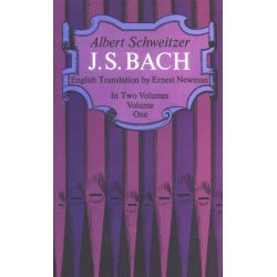 Albert Schweitzer: J. S. Bach - Volume One