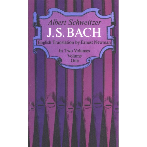 Albert Schweitzer: J. S. Bach - Volume One