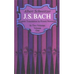 Albert Schweitzer: J. S. Bach - Volume One