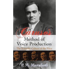 P.M. Marafioti: Caruso's Method Of Voice Production: The Scientific Culture Of The Voice