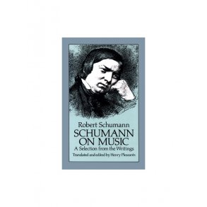 Robert Schumann: Schumann on Music - A Selection From The Writings