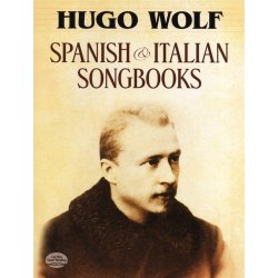 Hugo Wolf: Spanish And Italian Songbooks