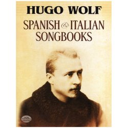 Hugo Wolf: Spanish And Italian Songbooks