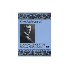 Serge Rachmaninoff: Piano Concertos Nos. 1, 2 and 3 In Full Score