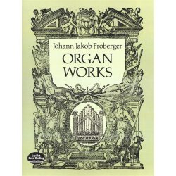 Johann Jakob Froberger: Organ Works
