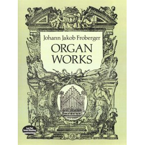 Johann Jakob Froberger: Organ Works