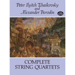 Peter Ilyitch Tchaikovsky/Alexander Borodin: Complete String Quartets
