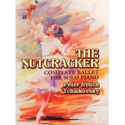 Pyotr Ilyich Tchaikovsky: The Nutcracker - Complete Ballet For Solo Piano