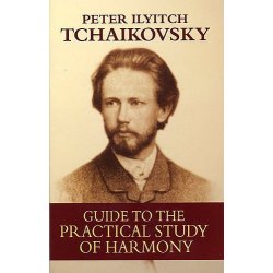 Pyotr Ilyitch Tchaikovsky: Guide To The Practical Study Of Harmony