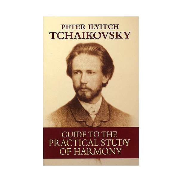 Pyotr Ilyitch Tchaikovsky: Guide To The Practical Study Of Harmony