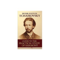 Pyotr Ilyitch Tchaikovsky: Guide To The Practical Study Of Harmony