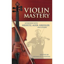 Violin Mastery - Interviews With Heifetz, Auer, Kreisler And Others