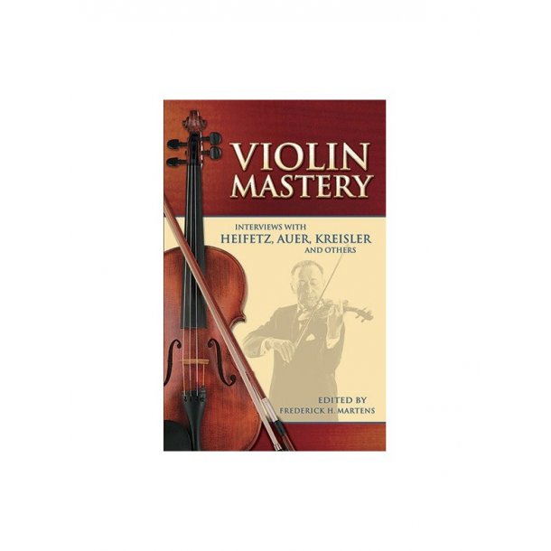 Violin Mastery - Interviews With Heifetz, Auer, Kreisler And Others