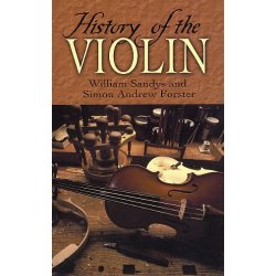 William Sandys/Simon Andrew Forster: History Of The Violin
