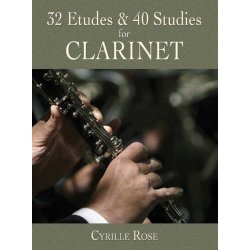 Cyrille Rose: 32 Etudes And 40 Studies For Clarinet