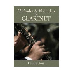 Cyrille Rose: 32 Etudes And 40 Studies For Clarinet