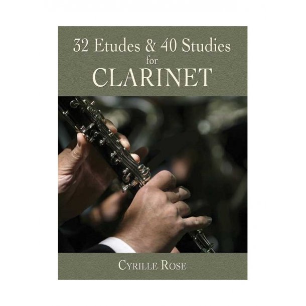 Cyrille Rose: 32 Etudes And 40 Studies For Clarinet