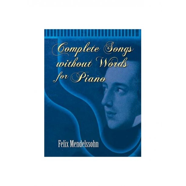 Felix Mendelssohn: Complete Songs Without Words For Piano