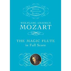 Wolfgang Amadeus Mozart: The Magic Flute In Full Score