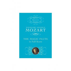 Wolfgang Amadeus Mozart: The Magic Flute In Full Score