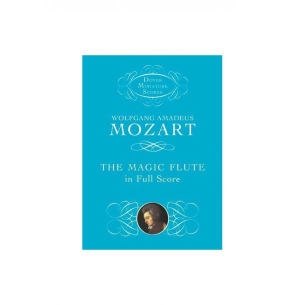 Wolfgang Amadeus Mozart: The Magic Flute In Full Score