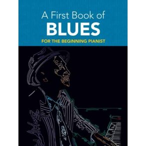 A First Book Of Blues For The Beginning Pianist