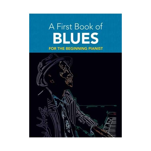 A First Book Of Blues For The Beginning Pianist