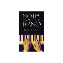 Ernst Bacon: Notes On The Piano