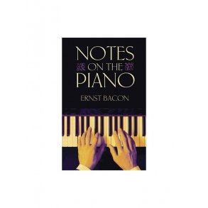 Ernst Bacon: Notes On The Piano