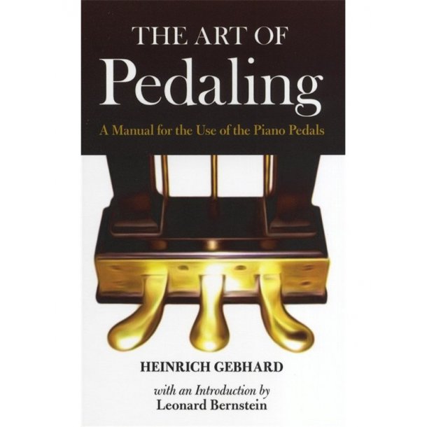 Heinrich Gebhard: The Art of Pedaling - A Manual For The Use Of The Piano Pedals