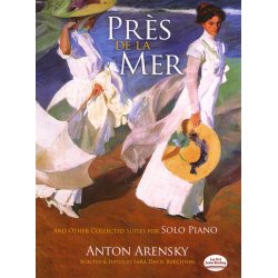 Anton Arensky: Pr&egrave;s de la Mer and Other Collected Suites