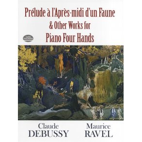 Claude Debussy: Prelude a l'Apres-midi d'un Faune and Other Works for Piano Four Hands
