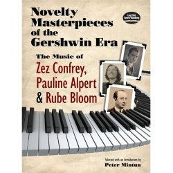 Novelty Masterpieces Of The Gershwin Era: The Music Of Zez Confrey, Pauline Alpert And Rube Bloom