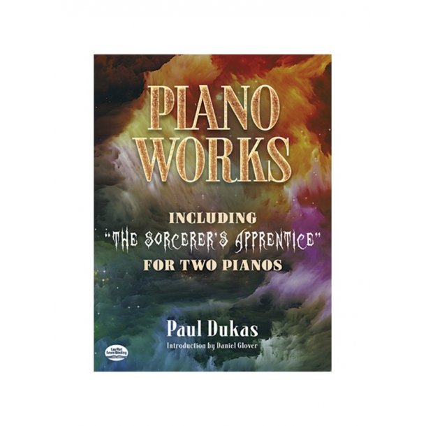 Paul Dukas: Piano Works - Including "The Sorcerer's Apprentice" For Two Pianos