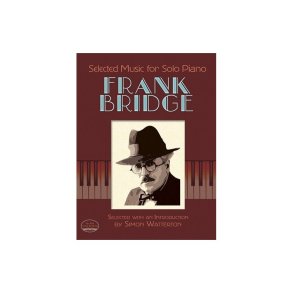Frank Bridge: Selected Music For Solo Piano